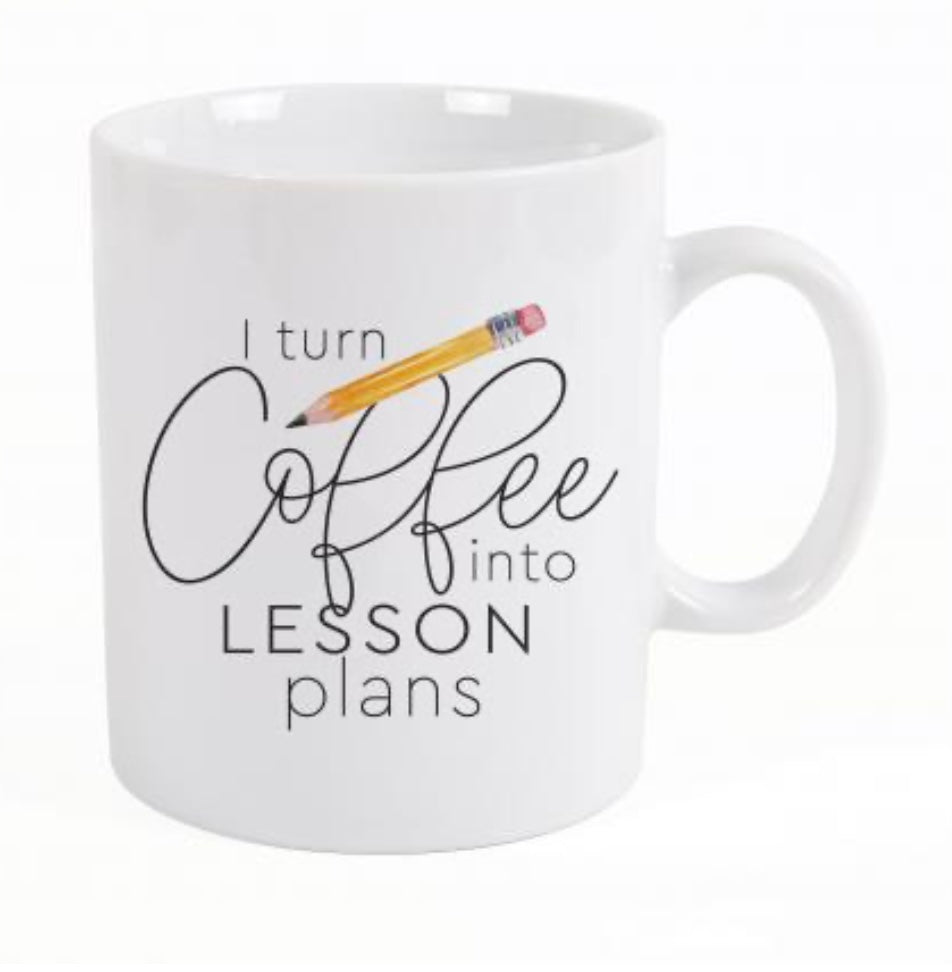 I Turn Coffee into Lesson Plans Mug