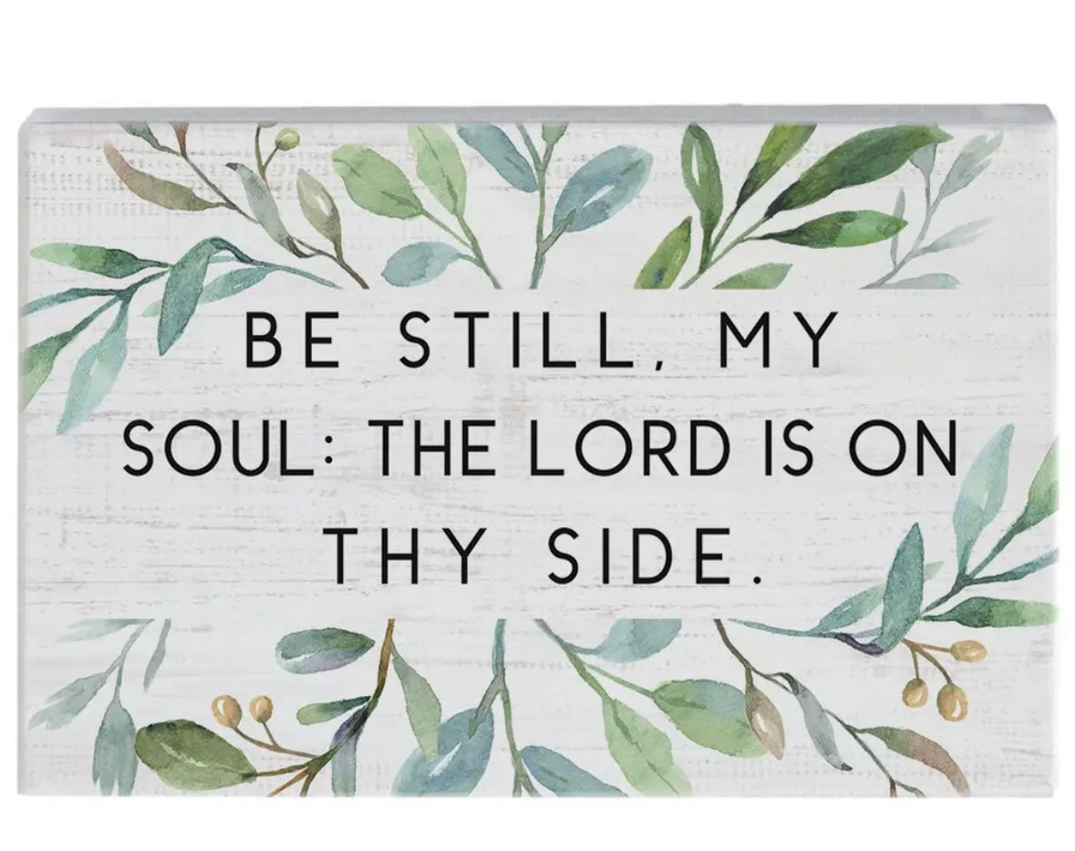 Be Still My Soul Wood Block Sign