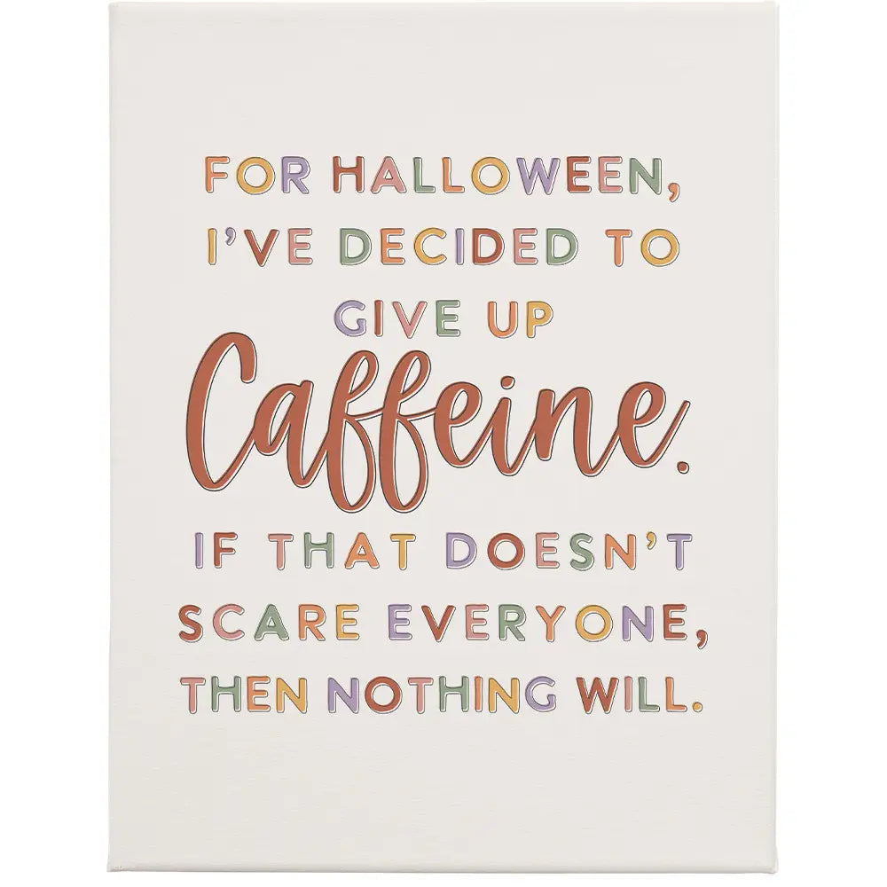 Give Up Caffeine Wrapped Canvas