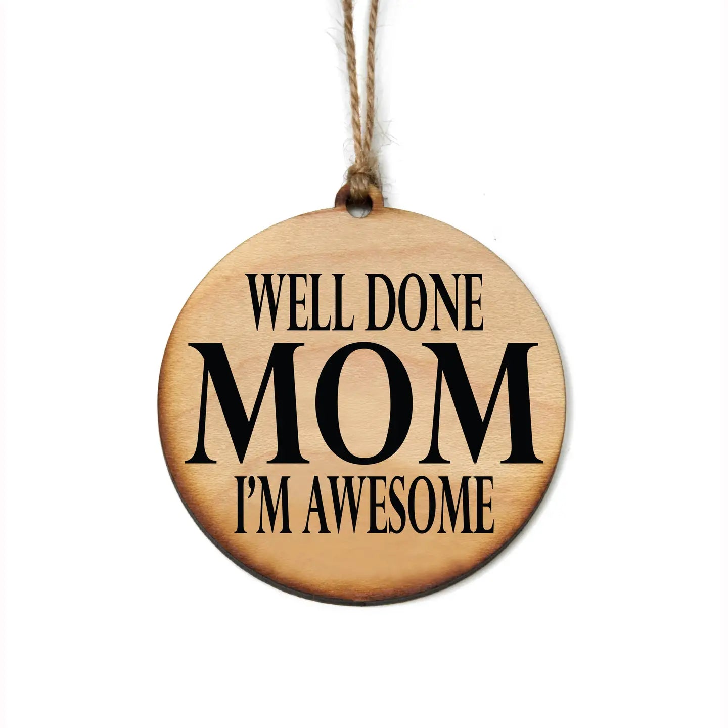 Well Done Mom Wood Ornament
