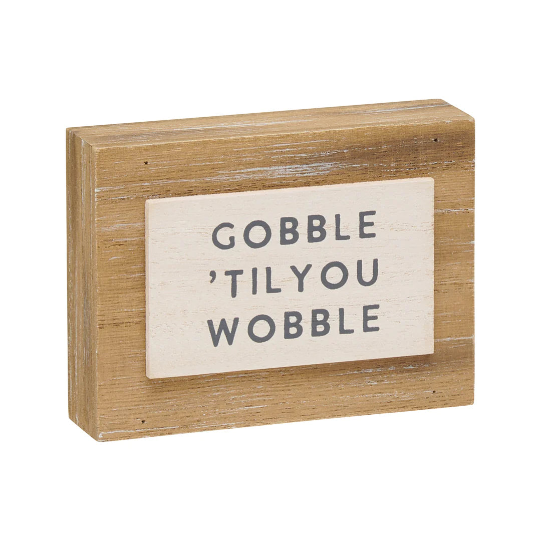 Gobble til you Wobble Wood Block