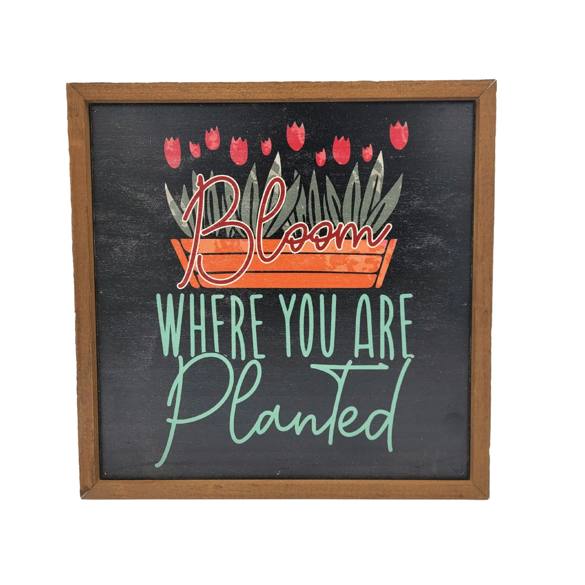 Bloom Where You Are Planted Framed Sign