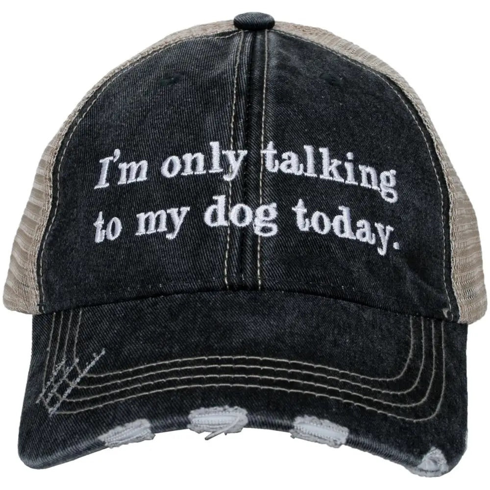 I’m Only Talking To My Dog Trucker Hat