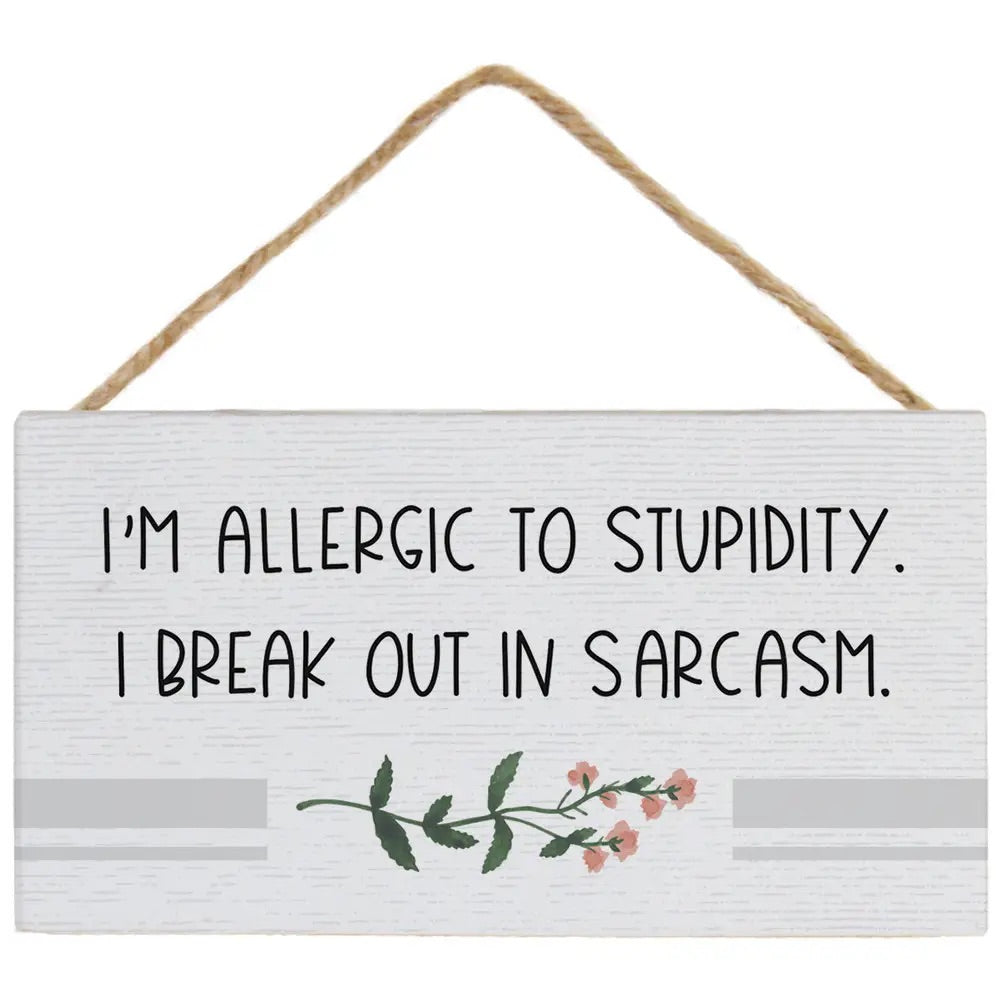 Allergic to Stupidity Hanging Sign