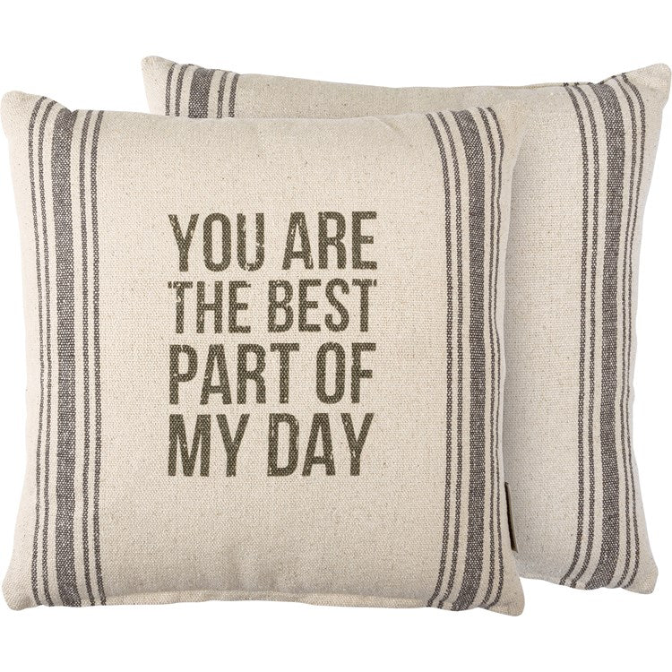 You Are The Best Part of my Day Pillow