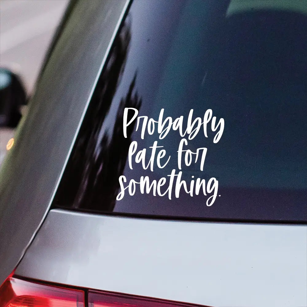 Probably Late Vinyl Decal