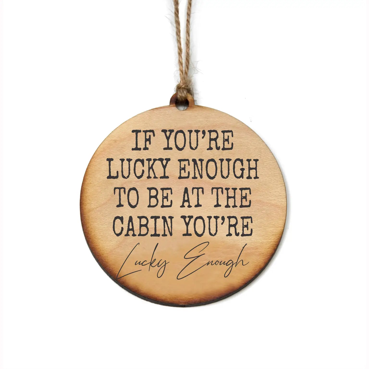 If You’re Lucky Cabin Ornament