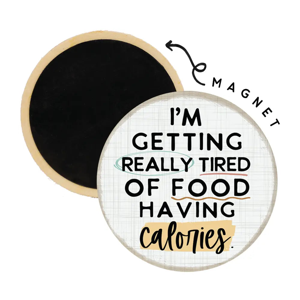 Tired of Calories Round Magnet