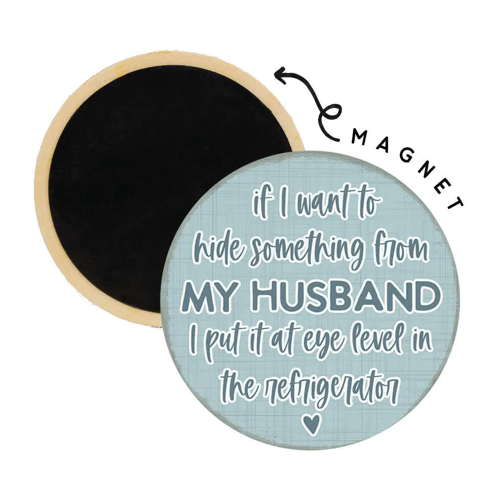 Hide My Husband Round Magnet