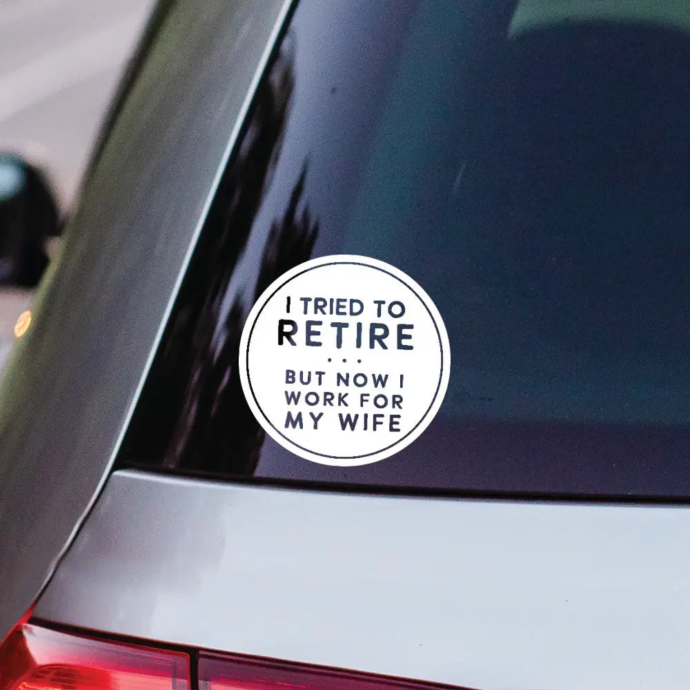 Tried To Retire Vinyl Decal