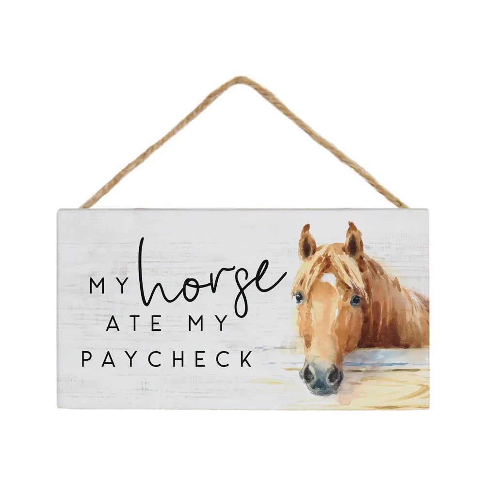 My Horse Ate My Paycheck Hanging Sign