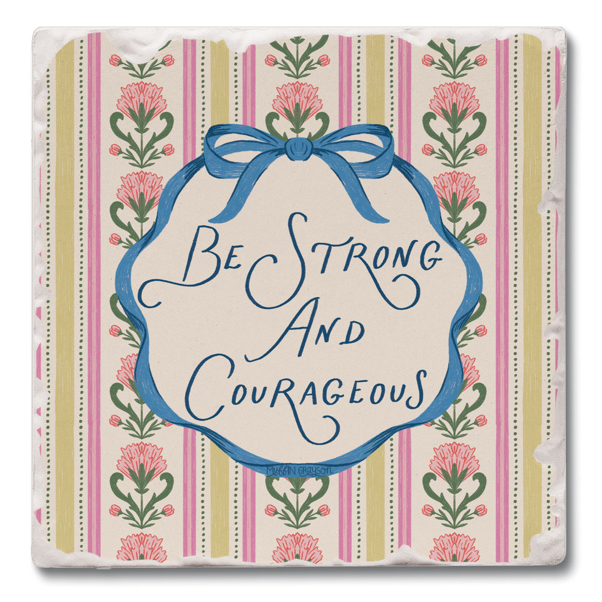 Be Strong and Courageous Coaster