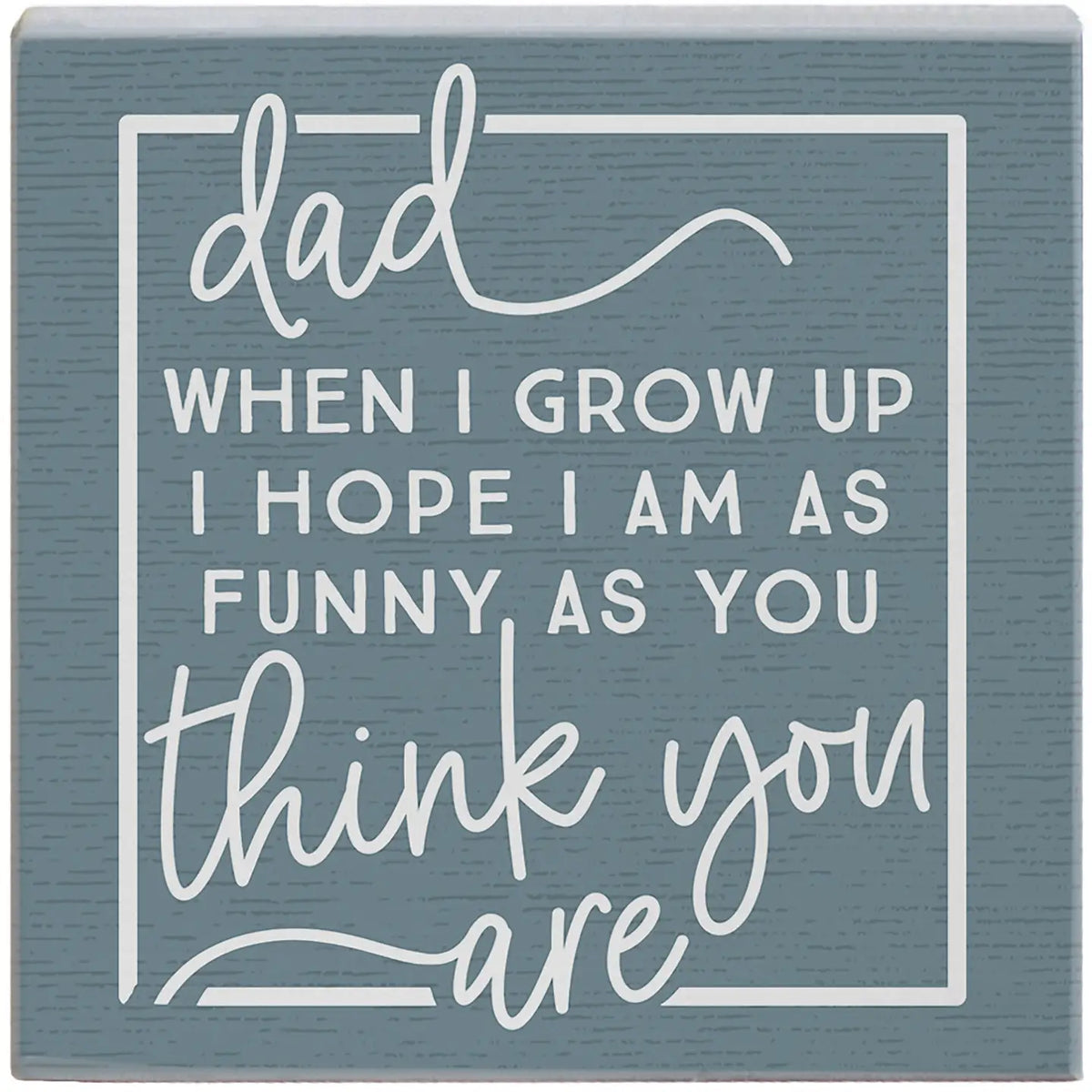 Dad Funny as you Think Wood Block Sign