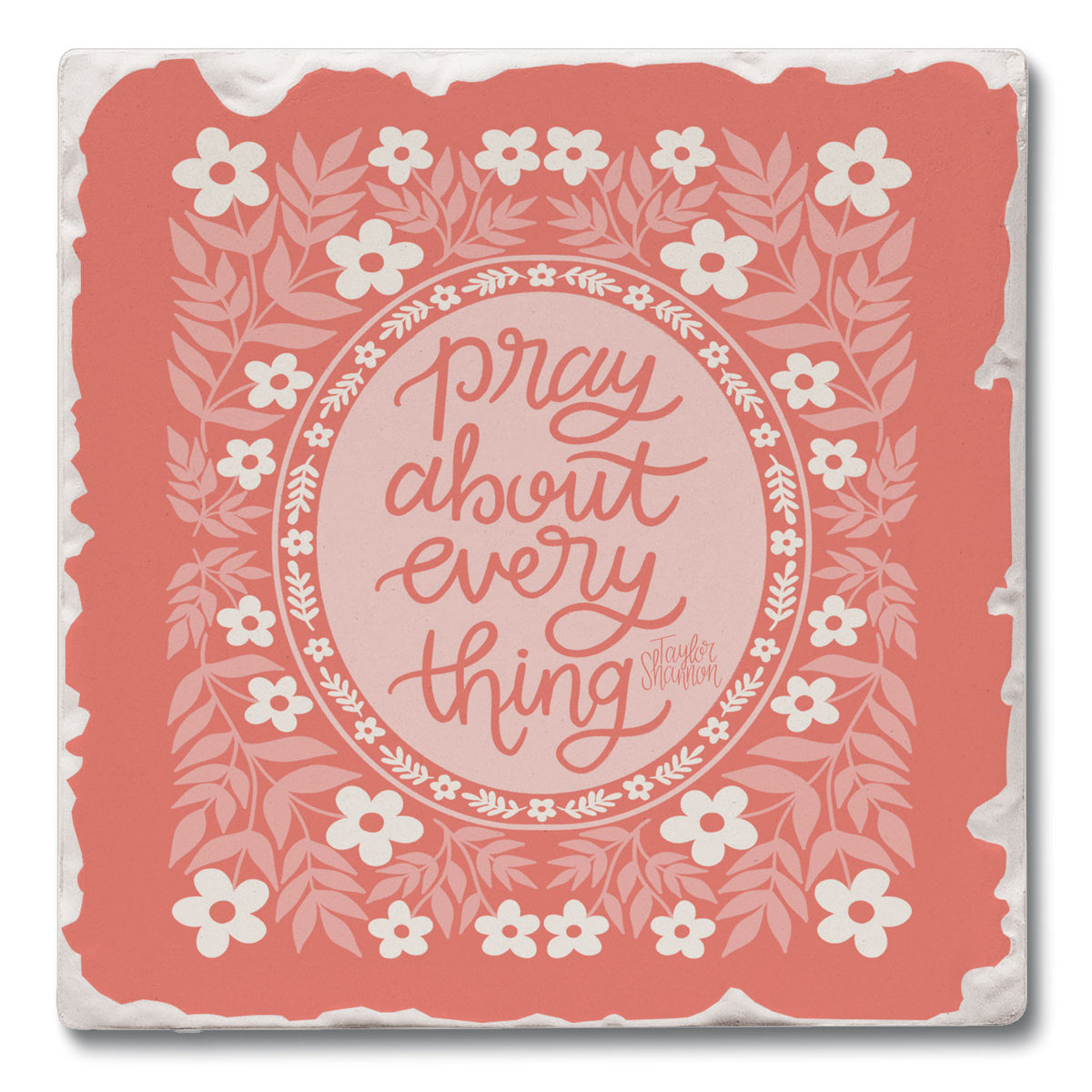 Pray About Everything Coaster