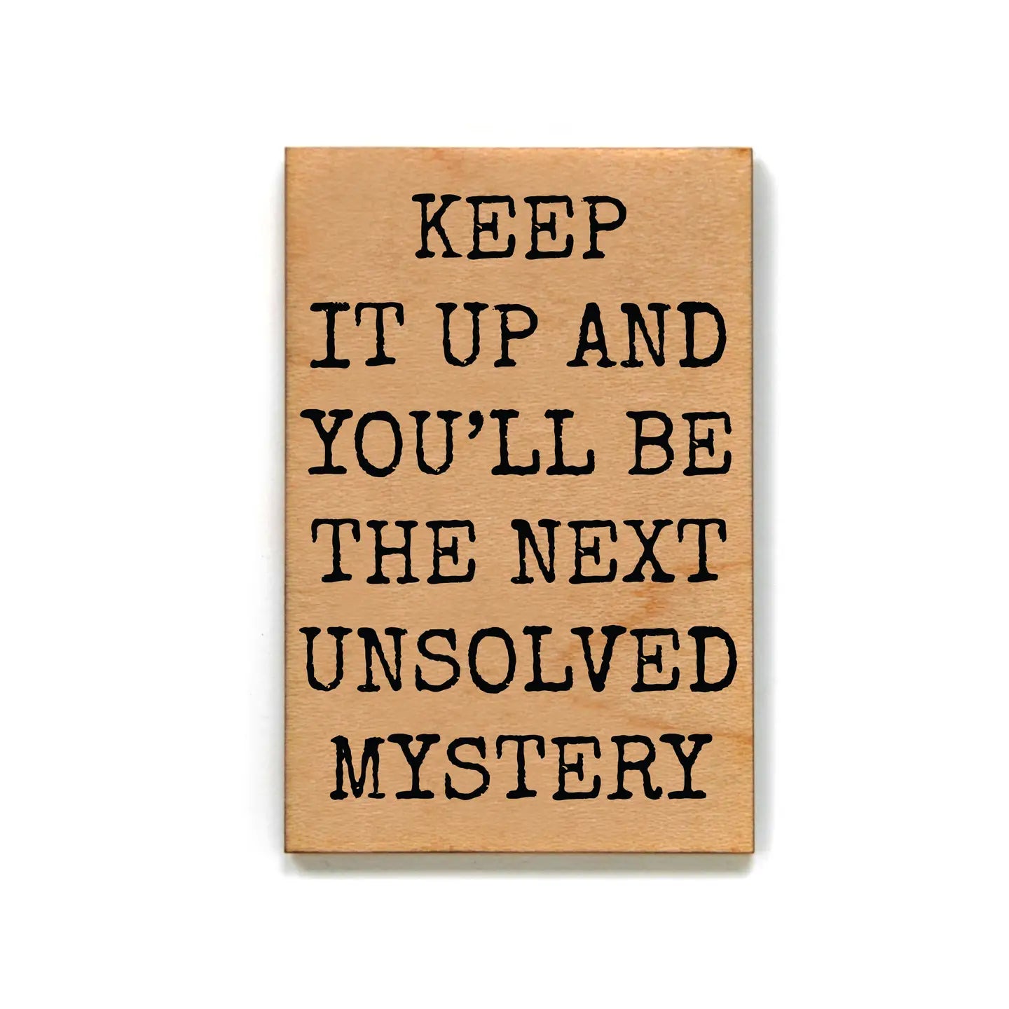 Unsolved Mystery Wood Magnet