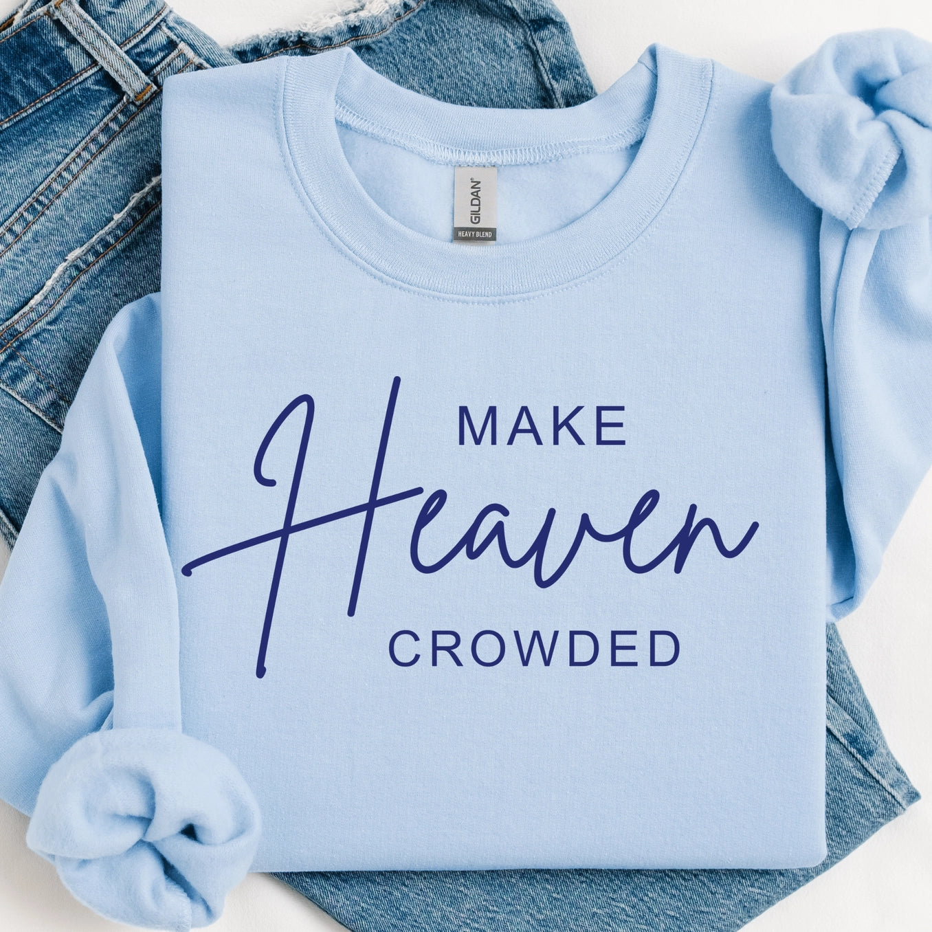 Make Heaven Crowded Sweatshirt