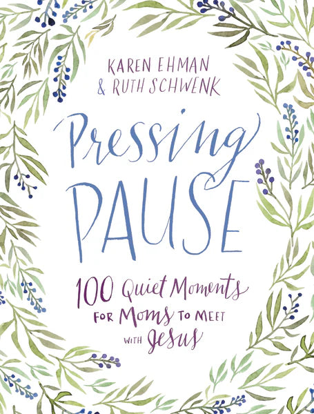 Pressing Pause : 100 Quiet Moments for Moms to Meet Jesus