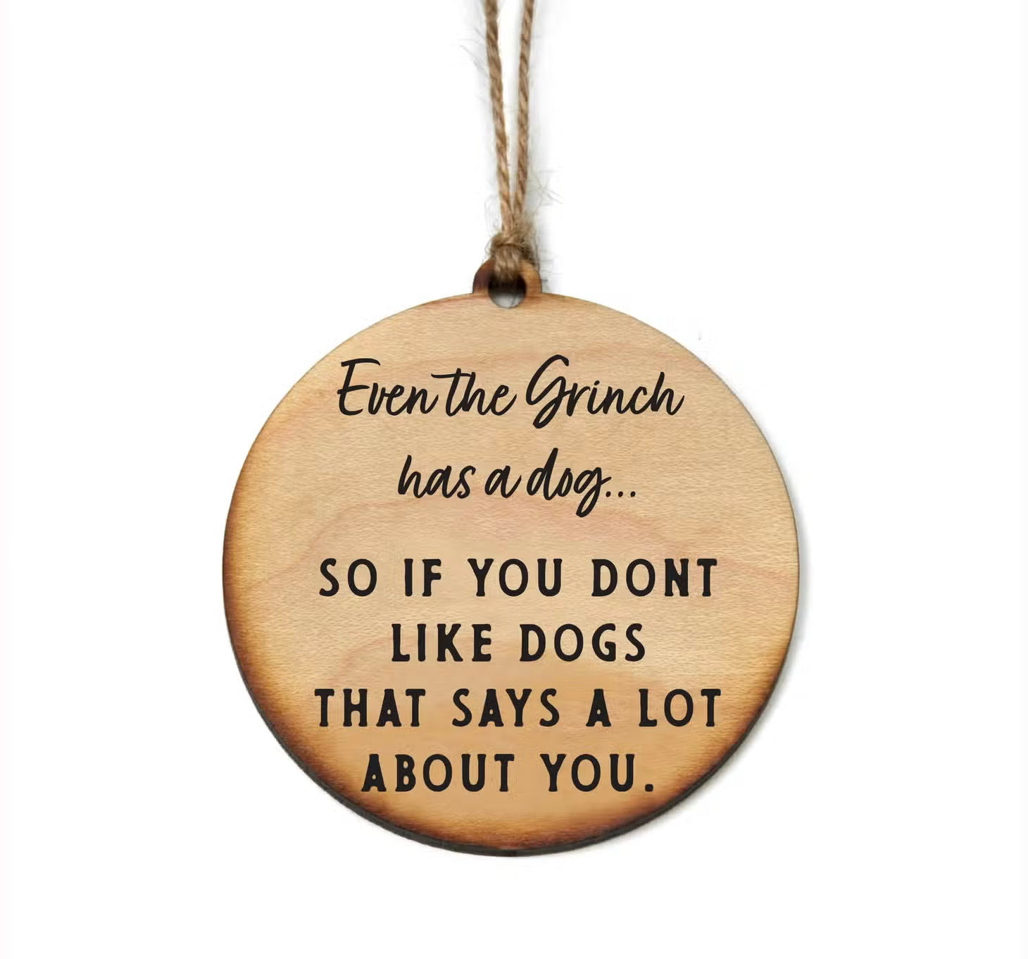 Even the Grinch Has A Dog Wood Ornament