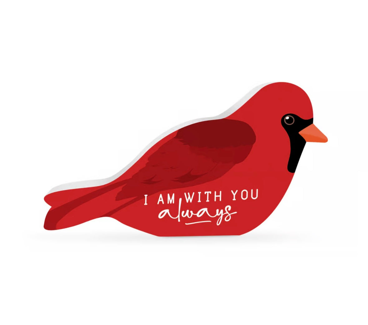 I Am With You Always Cardinal Shape