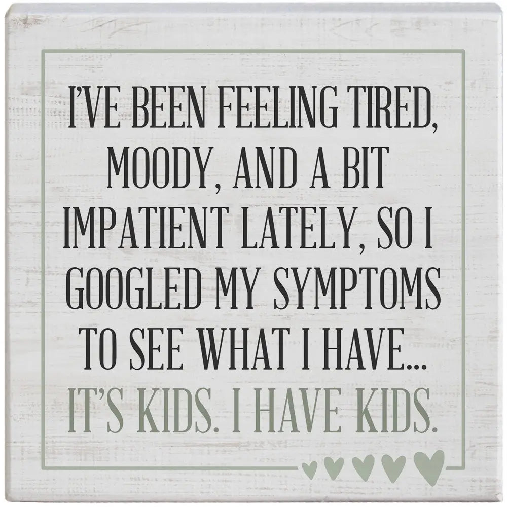 Symptoms I Have Kids Wood Block Sign