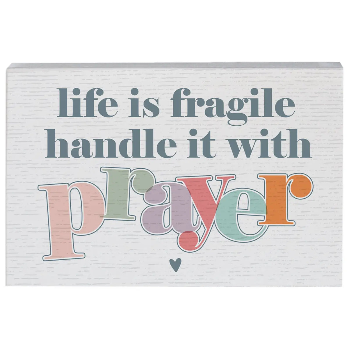 Life is Fragile Wood Block Sign