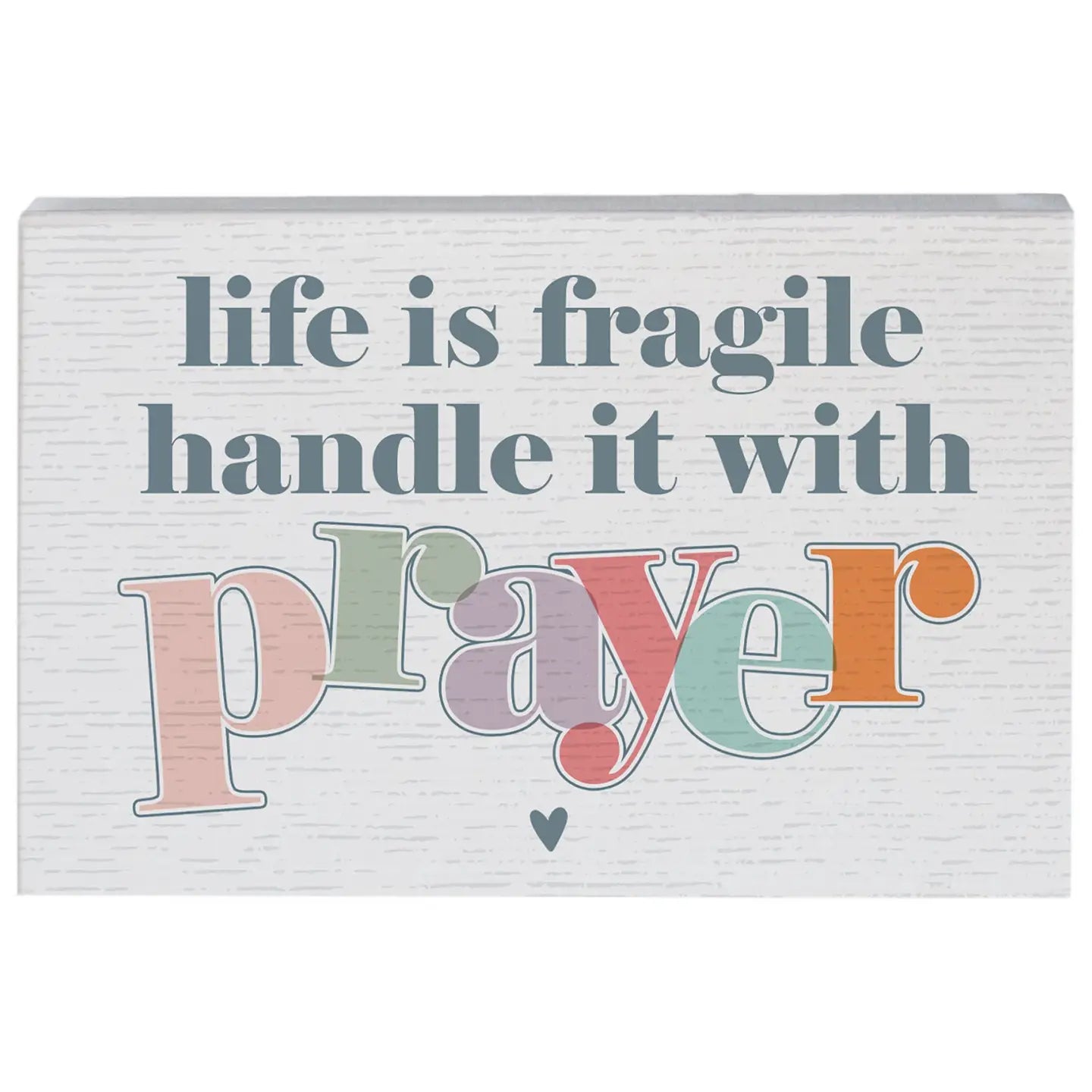 Life is Fragile Wood Block Sign