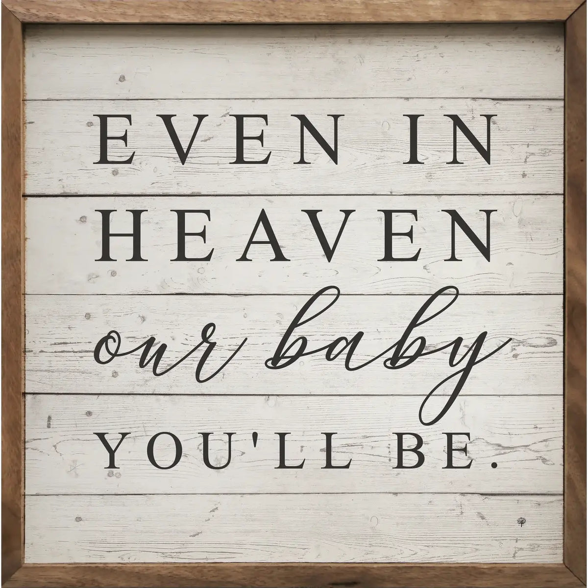 Even in Heaven Framed Sign