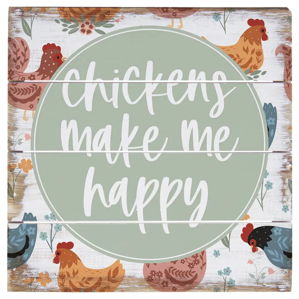 Chickens make me happy pallet sign