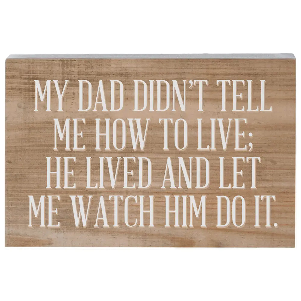 Dad let me watch wood block sign