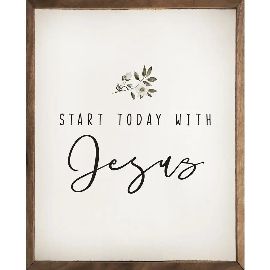 Start today with Jesus Framed Sign