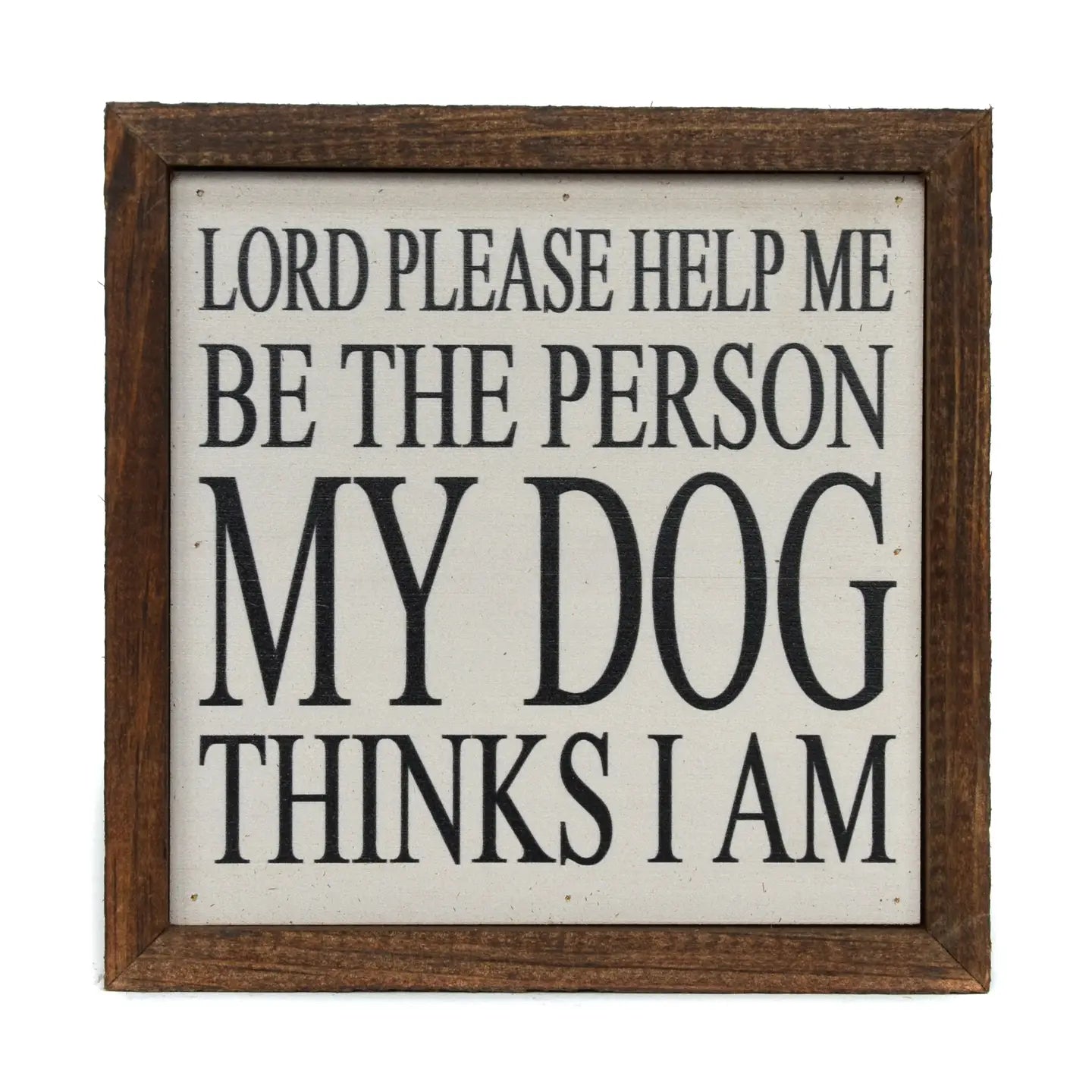 Lord Help Me Be the Person Framed Sign