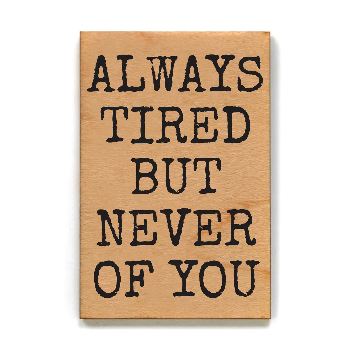 Always Tired Wood Magnet