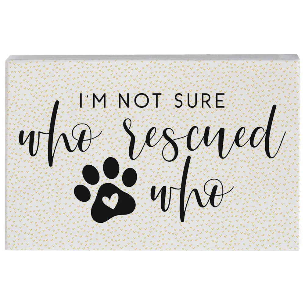 Who Rescued Who Wood Block Sign