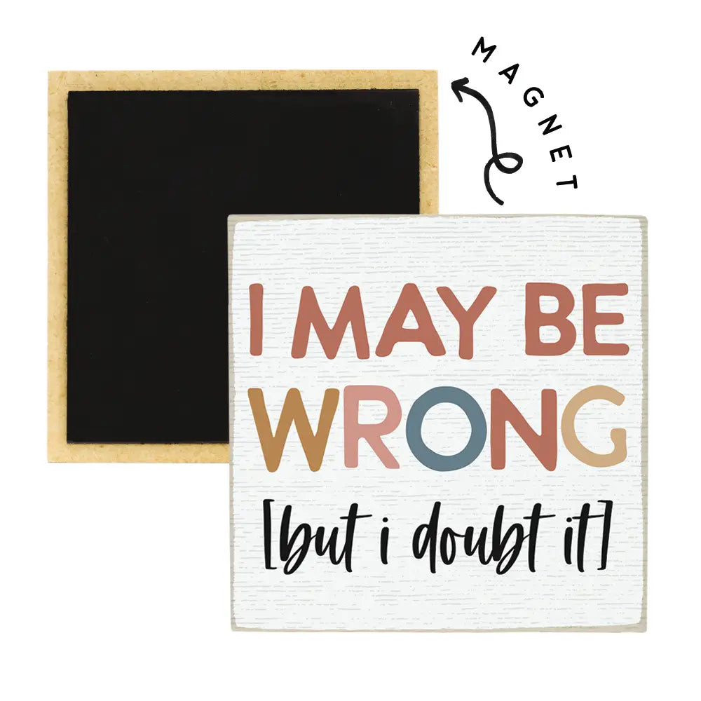 I May be Wrong Magnet