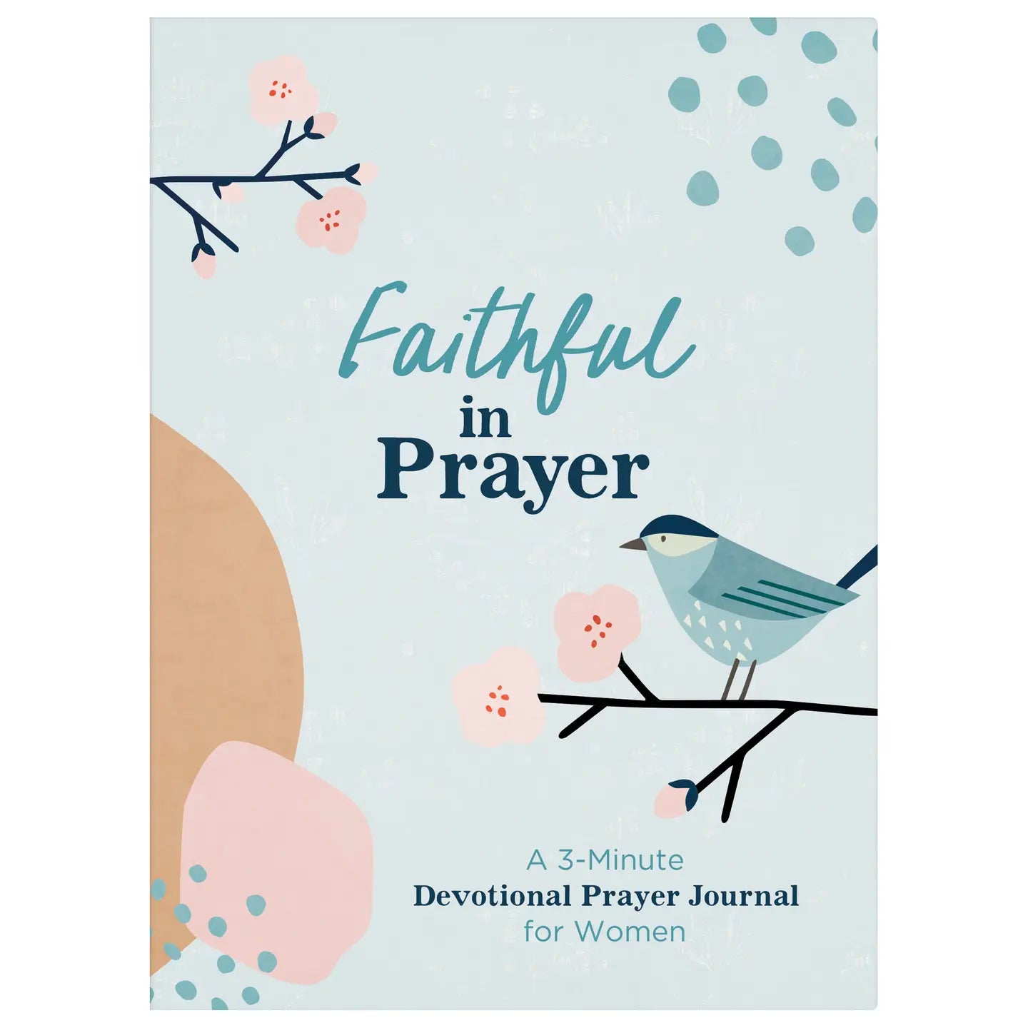 Faithful in prayer devotional prayer journal