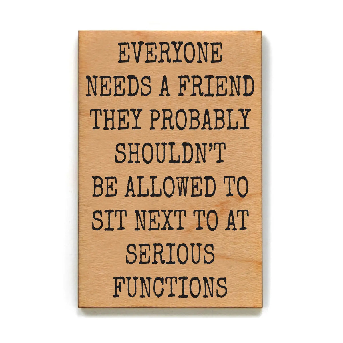 Everyone needs a friend magnet