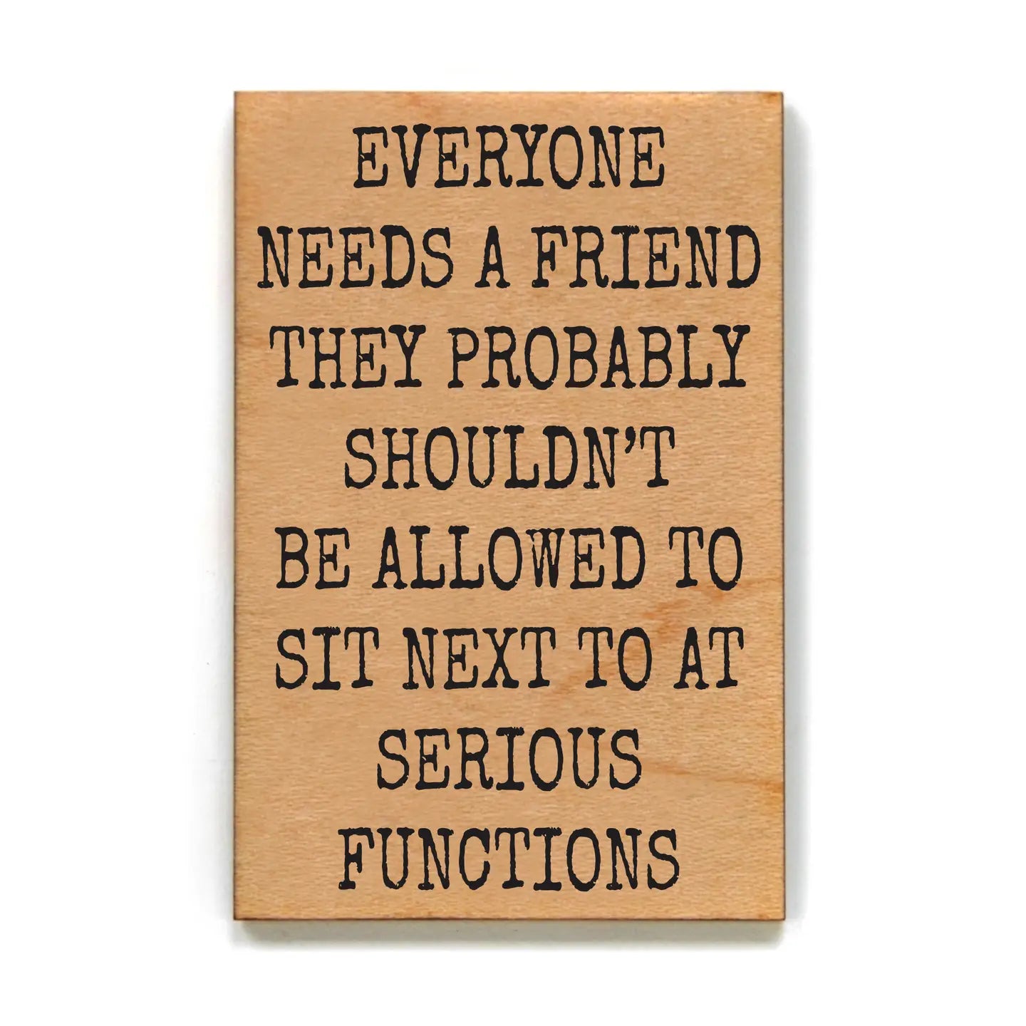 Everyone needs a friend magnet