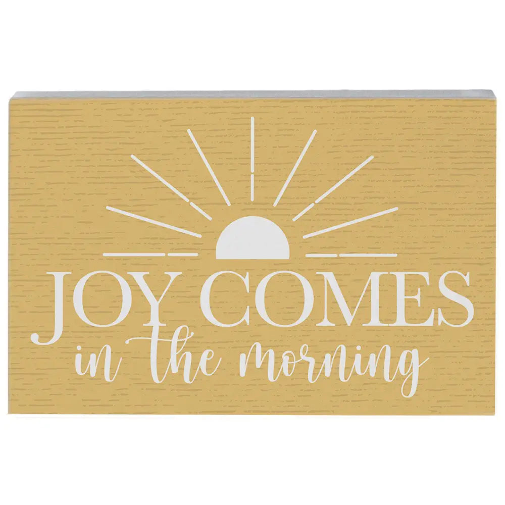 Joy Comes in the Morning Wood Block Sign
