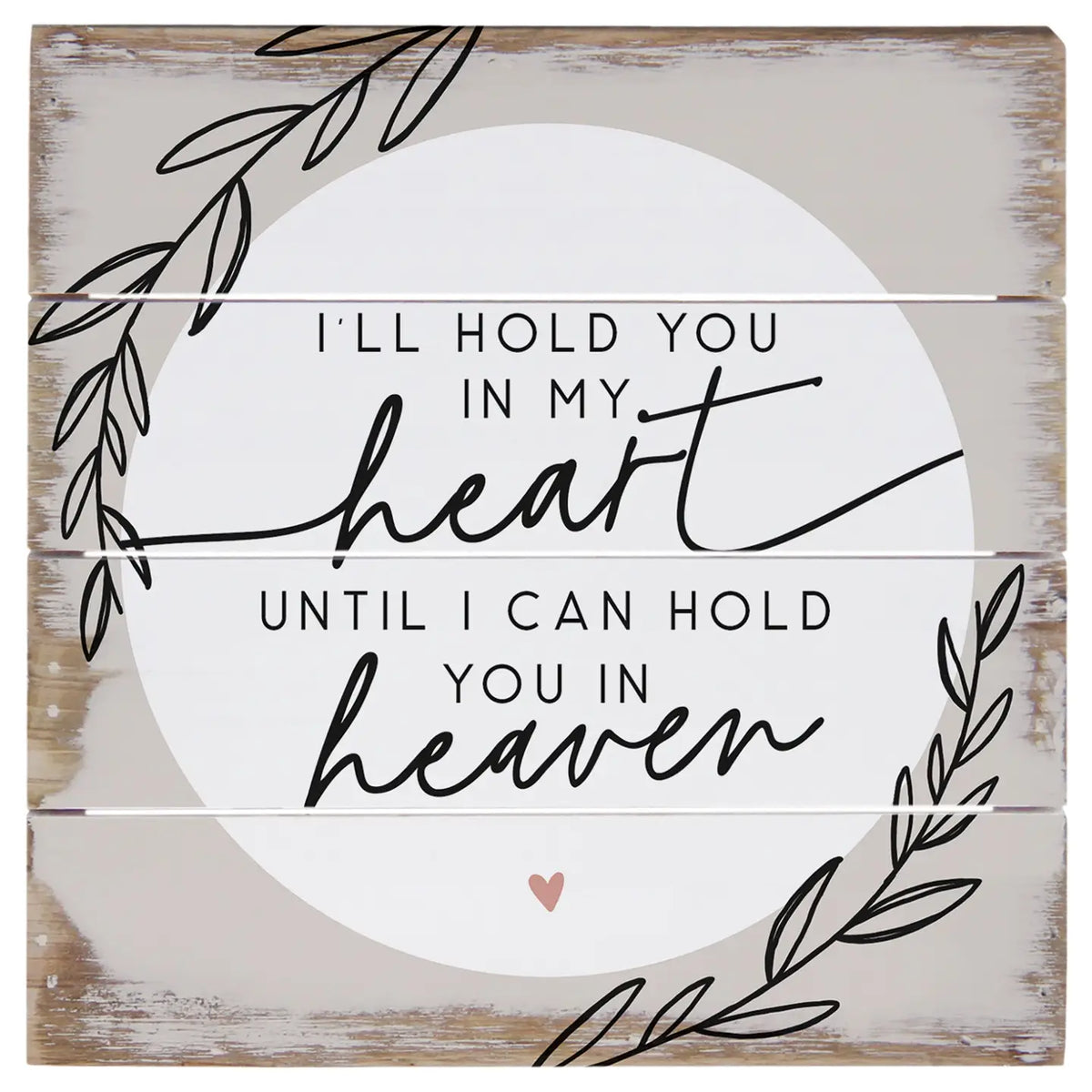 Hold you in Heaven Pallet Sign