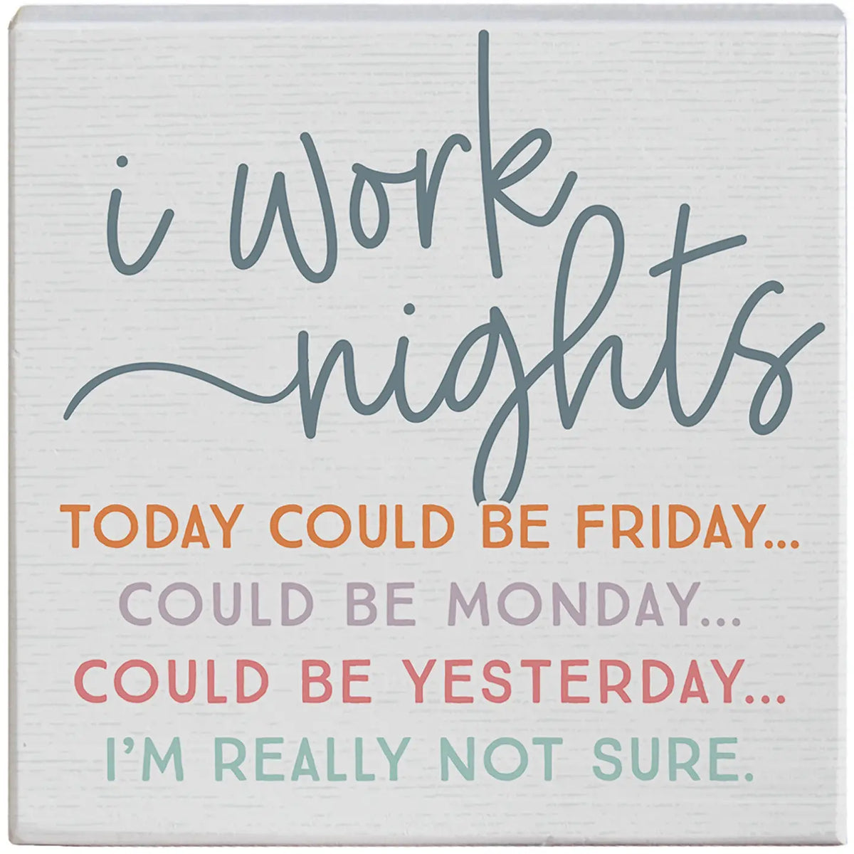 I Work Nights Wood Block Sign