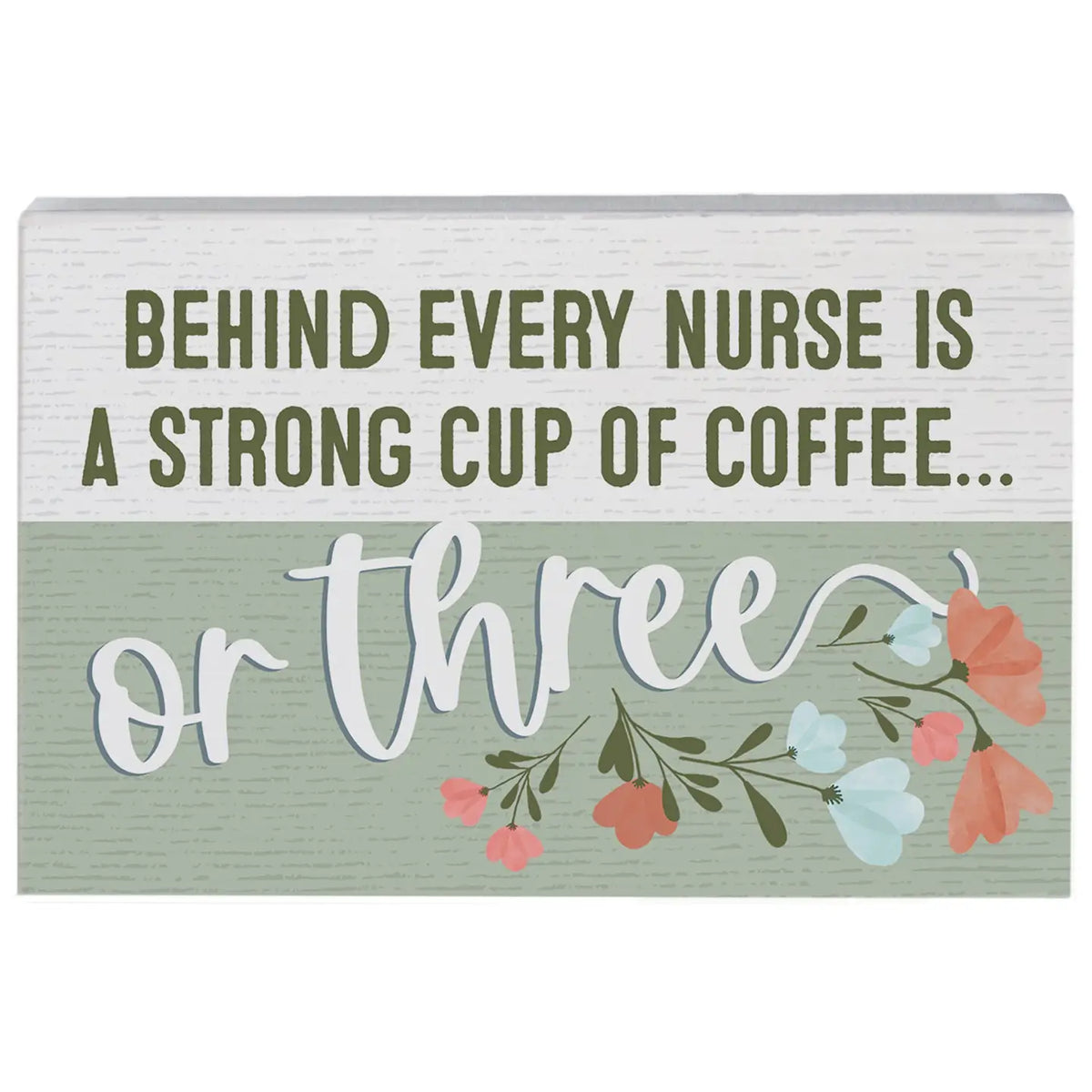 Behind Every Nurse Wood Block Sign