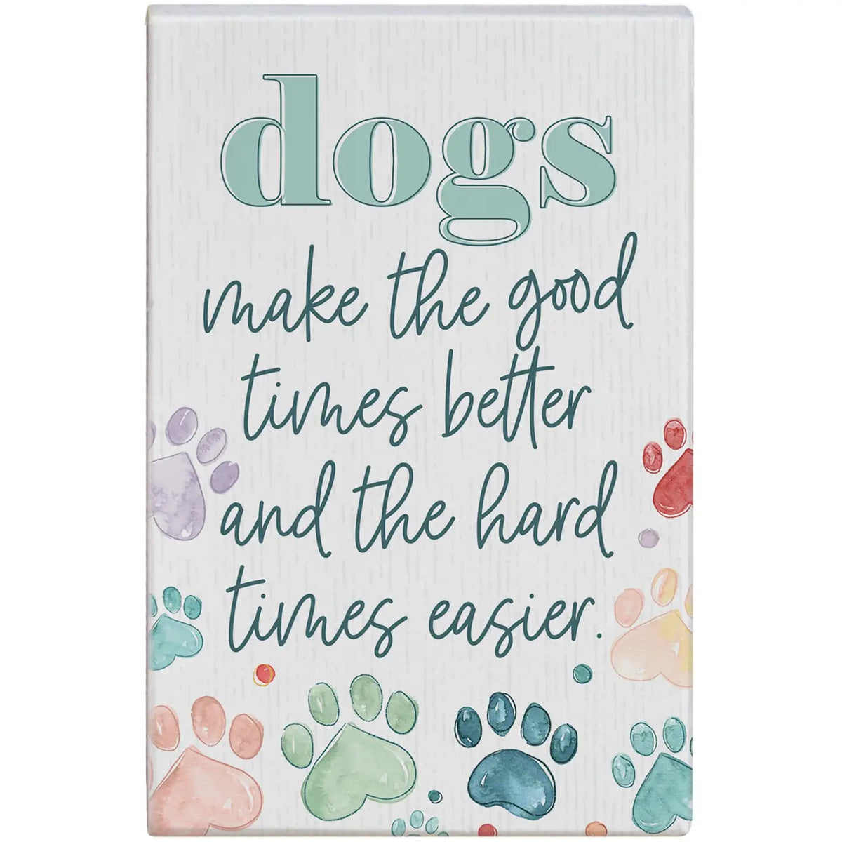 Dogs Good Times Wood Block Sign