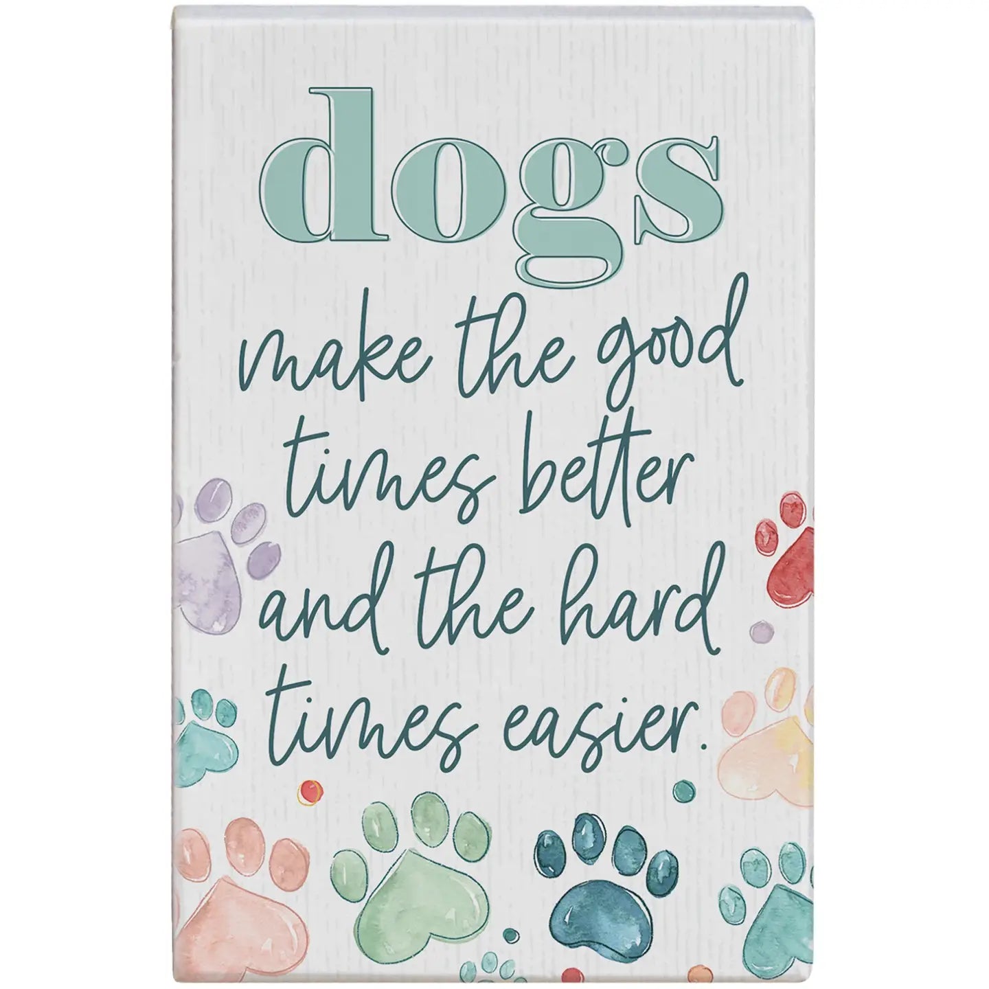 Dogs Good Times Wood Block Sign