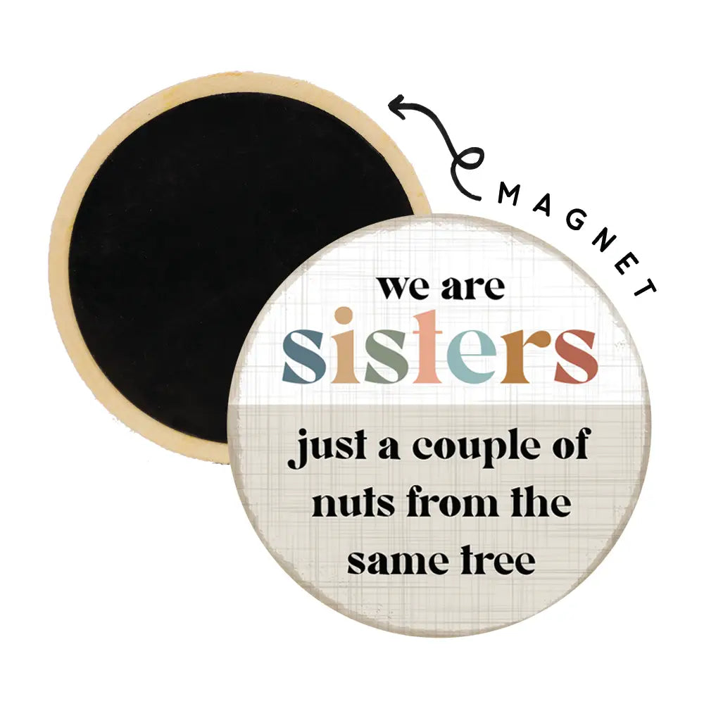 Sisters - Couple of Nuts Round Magnet