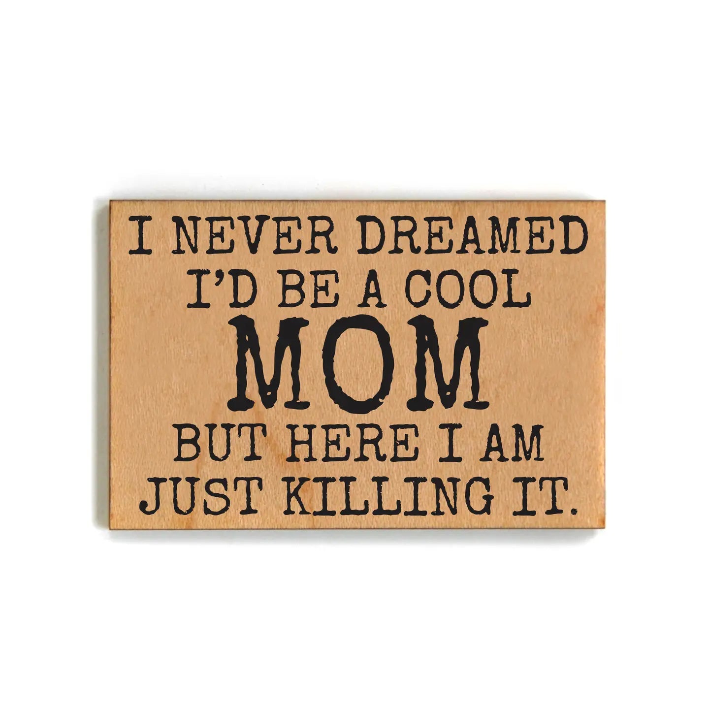 Cool Mom Wood Magnet