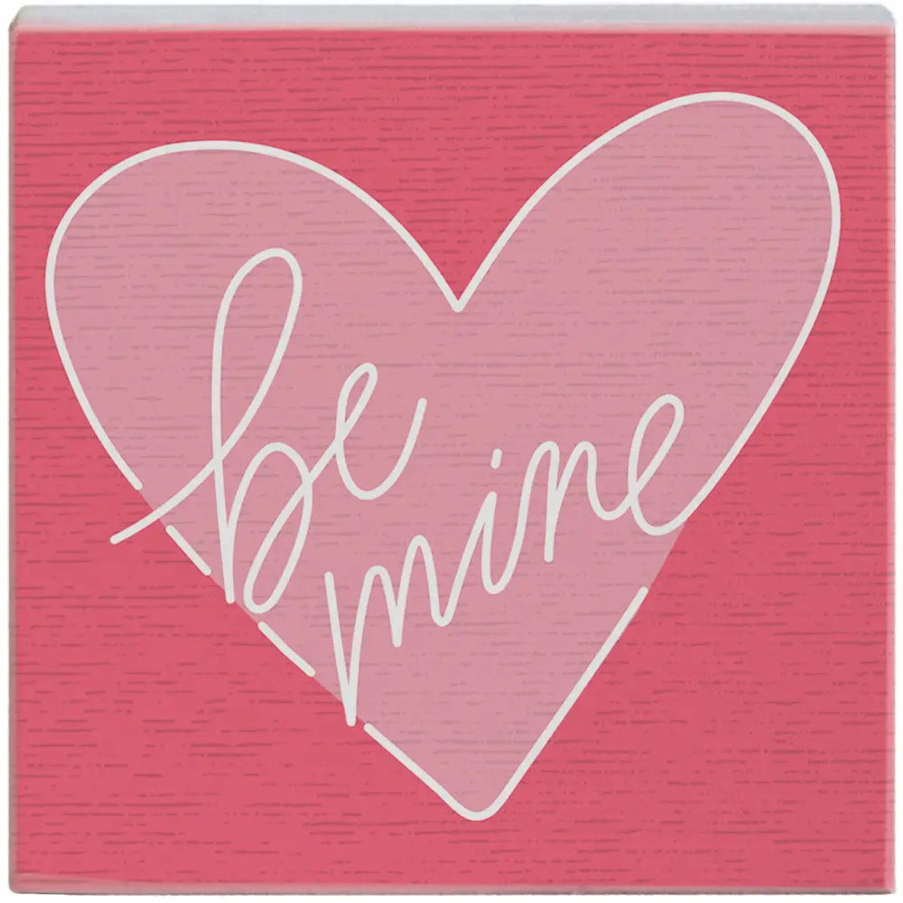 Be Mine Wood Block Sign