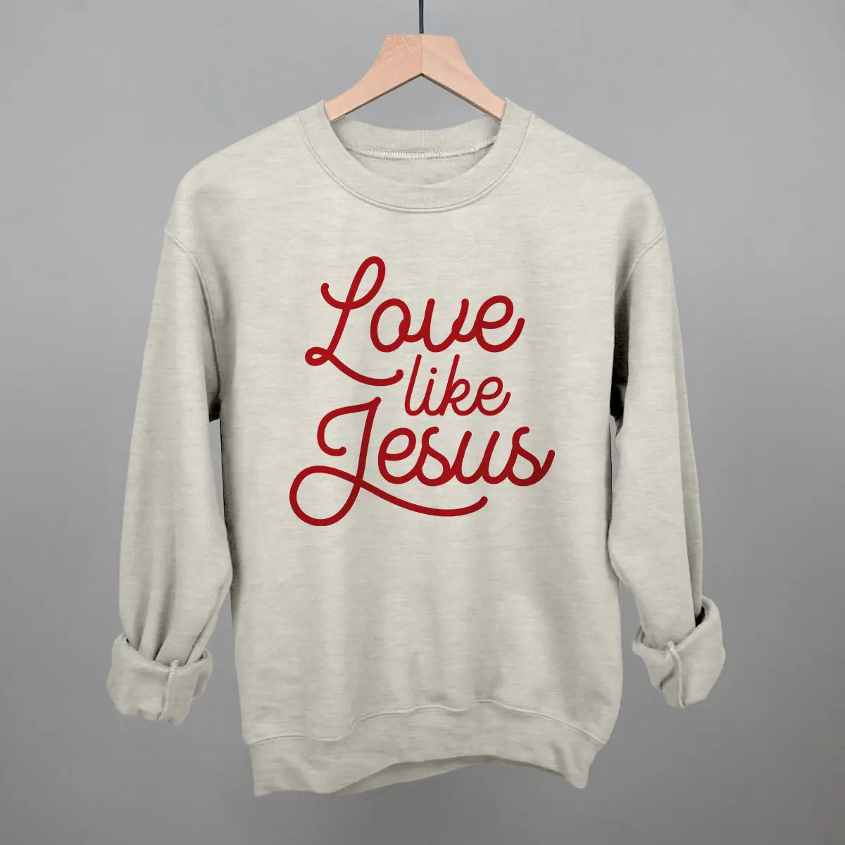 Love like Jesus sweatshirt