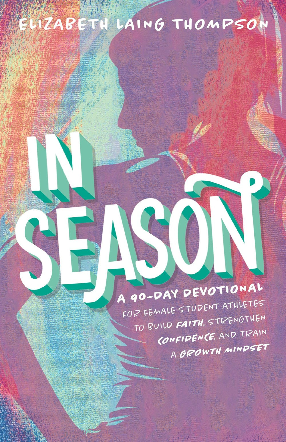 In Season : A 90 Day Devotional for Female Student Athletes