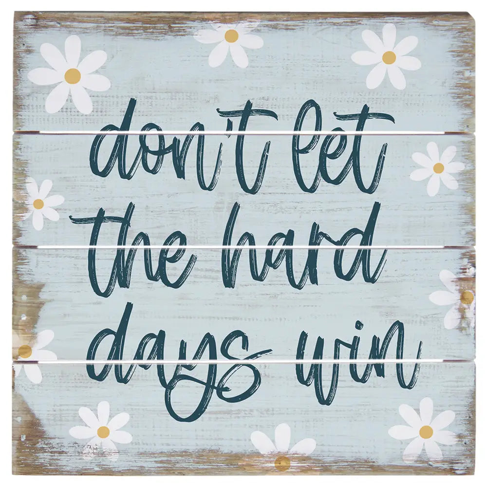 Hard Days Win Pallet Sign