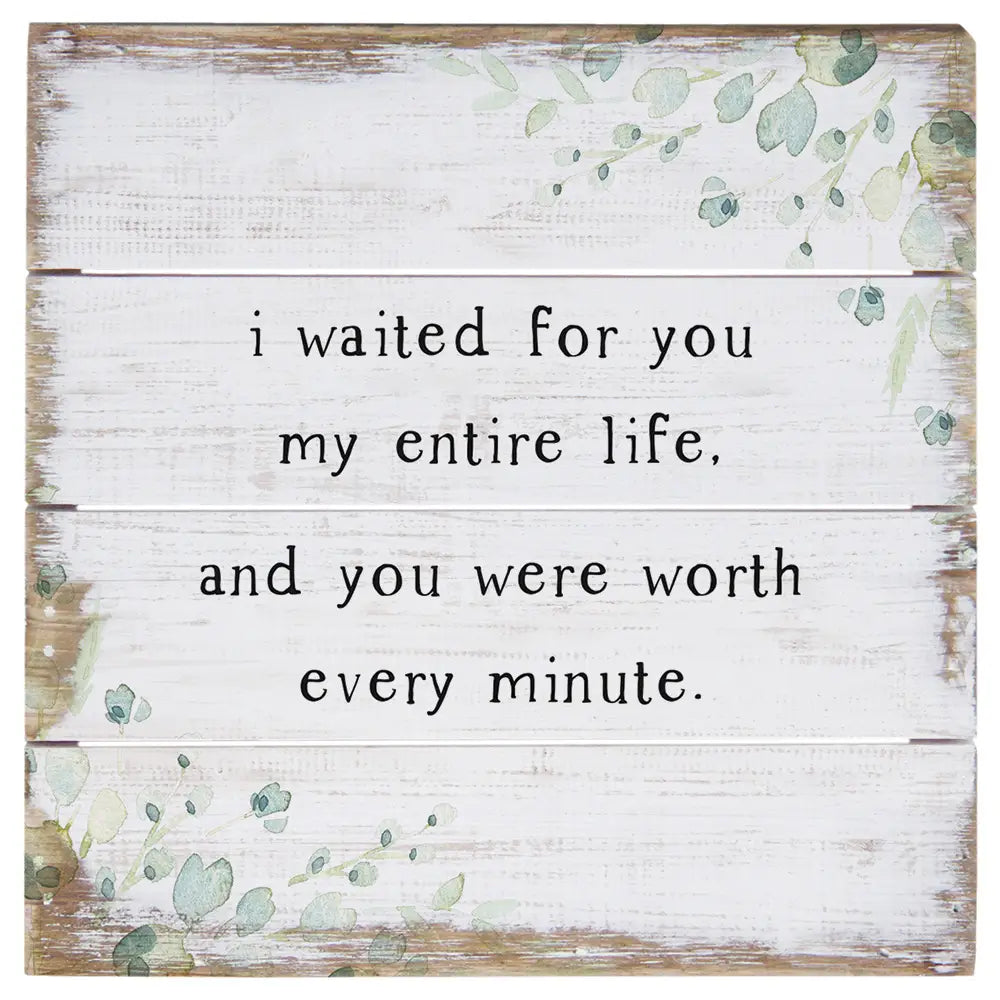 Worth Every Minute Pallet Sign